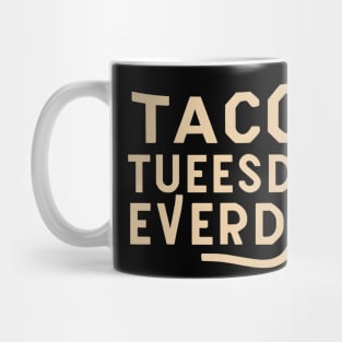 Taco tuesday everyday Mug